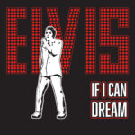 Elvis - If I Can Dream T-Shirt Design